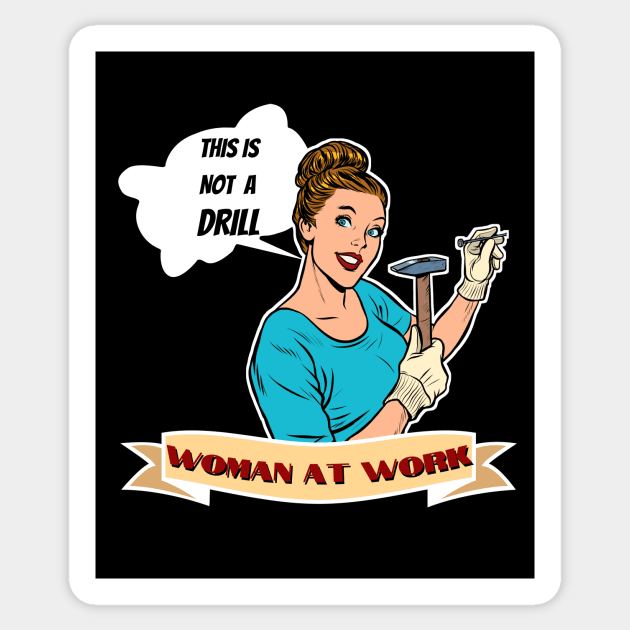 This is Not a Drill - Woman at Work Sticker by Dreanpitch